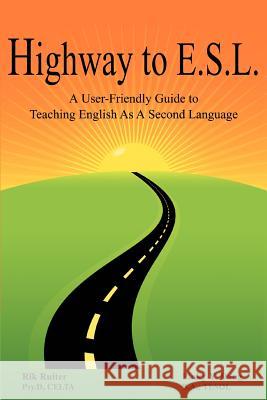 Highway to E.S.L.: A User-Friendly Guide to Teaching English as a Second Language Dang, B. a. Tesol Pinky y. 9780595342211 iUniverse - książka