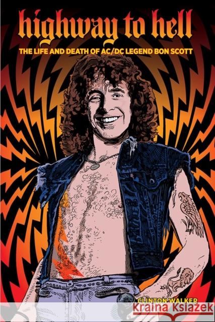 Highway To Hell (third Edition): The Life & Death of AC/DC Legend Bon Scott Clinton Walker 9781959163039 Puncture Publications - książka