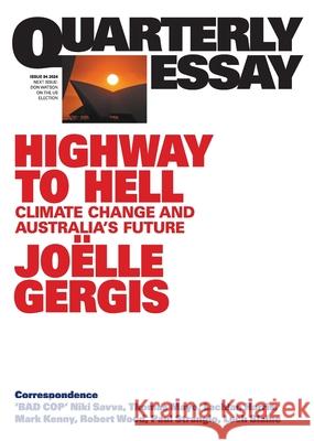 Highway to Hell: Climate Change and Australia's Future; Quarterly Essay 94 Jo?lle Gergis 9781760644390 Quarterly Essay - książka