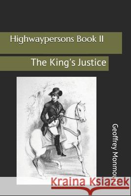 Highwaypersons II: The King's Justice MR Geoffrey Monmouth 9781987594133 Createspace Independent Publishing Platform - książka