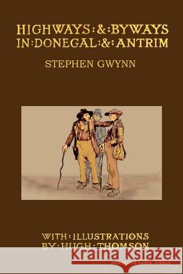 Highways and Byways in Donegal and Antrim Stephen Gwyn Hugh Thompson  9781909906006 Clachan Publishing - książka