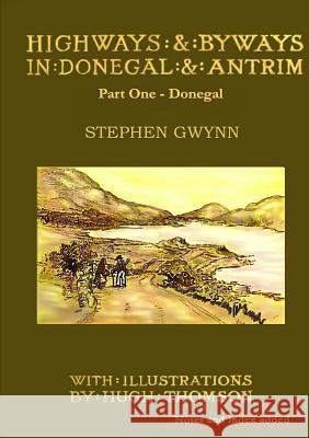 Highways and Byways in Donegal and Antrim - Part One - Donegal Gwynn, Stephen 9781909906013 Clachan Publishing - książka