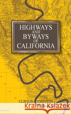 Highways and Byways of California Clifton Johnson 9780977165513 Whitworth and I - Press - książka