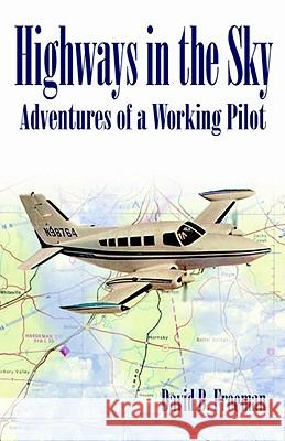 Highways in the Sky - Adventures of a Working Pilot David B. Freeman 9780944372135 Nissi Pub. - książka