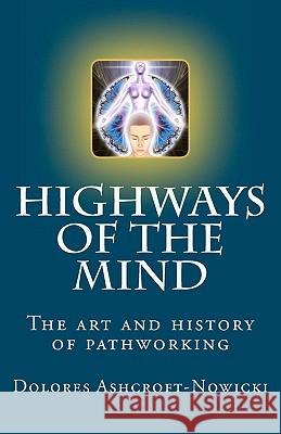 Highways of the Mind: The art and history of pathworking Ashcroft-Nowicki, Dolores 9781896238104 Twin Eagles Publishing - książka