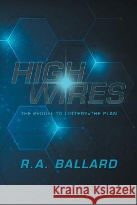 Highwires: The Sequel to Lottery=The Plan R a Ballard 9781796037401 Xlibris Us - książka