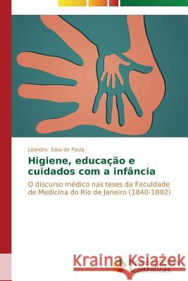 Higiene, educação e cuidados com a infância Silva de Paula Leandro 9783639741902 Novas Edicoes Academicas - książka