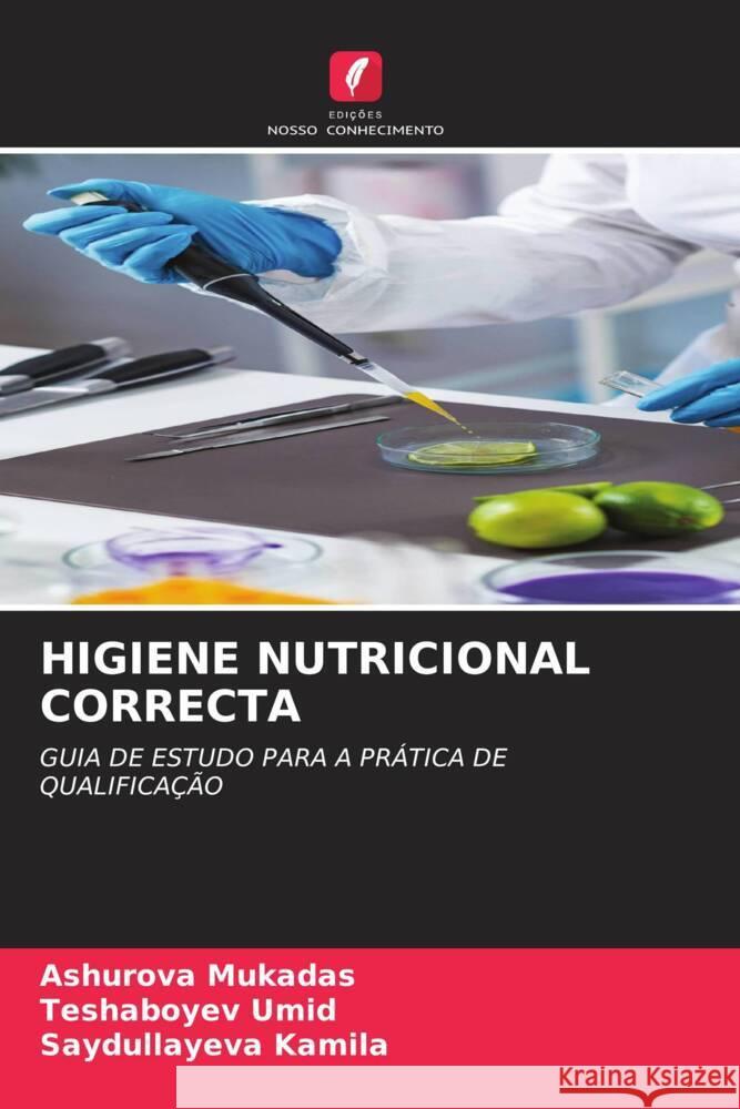 HIGIENE NUTRICIONAL CORRECTA Mukadas, Ashurova, Umid, Teshaboyev, Kamila, Saydullayeva 9786208243098 Edições Nosso Conhecimento - książka