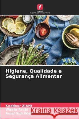 Higiene, Qualidade e Seguranca Alimentar Kaddour Ziani Waafa Arabi Amel Sidi Iklef 9786205743089 Edicoes Nosso Conhecimento - książka