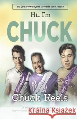 Hi...I'm Chuck!: A miraculous journey surviving stage four cancer with it's lessons, growth and healing Lee-Adkins, Cindy 9781082027017 Independently Published - książka