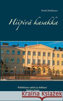 Hiipivä kasakka: Poliittinen satiiri ja dekkari Pentti Heikkinen 9789528008316 Books on Demand - książka