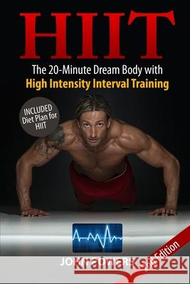 Hiit: The 20-Minute Dream Body with High Intensity Interval Training John Powers 9781520950372 Independently Published - książka