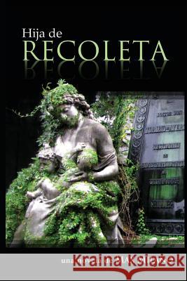 Hija de Recoleta: Una Novela Mati Presta Manuela Sole Max Milano 9781090636423 Independently Published - książka
