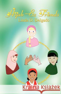 Hijab-EZ Friends Delgado, Linda D. 9780976786160 Muslim Writers Publishing - książka