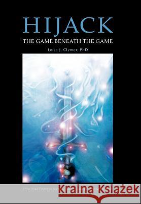 Hijack: The Game Beneath the Game Clymer, Leisa J. 9781462057115 iUniverse.com - książka