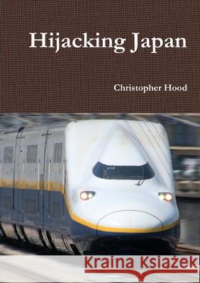 Hijacking Japan Christopher Hood 9781326897260 Lulu.com - książka