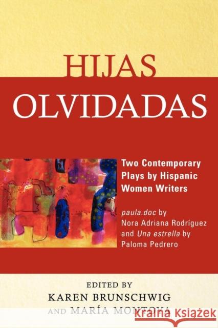 Hijas olvidadas: Two Contemporary Plays by Hispanic Women Writers Brunschwig, Karen 9780761843917 University Press of America - książka