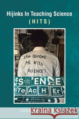 Hijinks In Teaching Science: (Hits) Joanna Shubin 9781663275363 iUniverse - książka