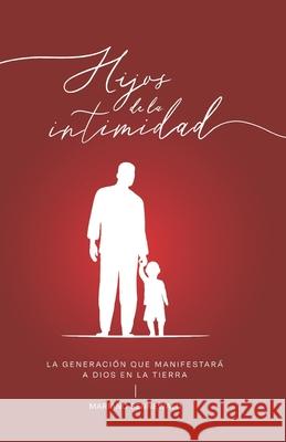 Hijos De La Intimidad: La generaci?n que manifestar? a Dios en la tierra. Mariano Sennewald 9789873380303 Mision Producciones - książka