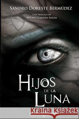 Hijos de la Luna: La Caída del Submundo II Bermudez, Sandro Doreste 9781508499282 Createspace - książka