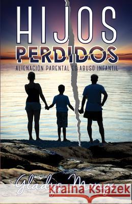 Hijos Perdidos: Alienacion Parental Es Abuso Infantil Gladys Monge 9781505417418 Createspace - książka