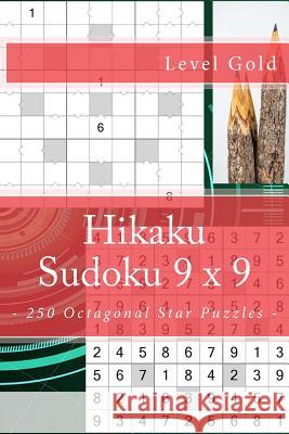 Hikaku Sudoku 9 X 9 - 250 Octagonal Star Puzzles - Level Gold: 9 X 9 Pitstop. Exactly What Is Needed. Vol. 147 Andrii Pitenko 9781986567657 Createspace Independent Publishing Platform - książka