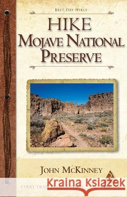 Hike Mojave National Preserve: Best Day Hikes John McKinney   9780934161985 Trailmaster / Olympus Press - książka