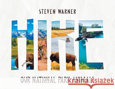 Hike: Our National Park Animals (I Spy picture book, 42 animals, 12 National Parks) Steven Warner   9781088138397 IngramSpark - książka