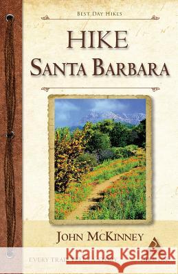 HIKE Santa Barbara: Best Day Hikes in the Canyons & Foothills, Beach Hikes, too! John McKinney 9780934161794 Olympus Press - książka