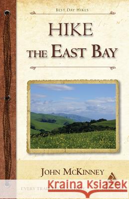 Hike the East Bay: Best Day Hikes in the East Bay's Parks, Preserves, and Special Places John McKinney 9780934161848 Trailmaster / Olympus Press - książka