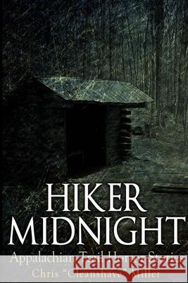 Hiker Midnight: Appalachian Trail Horror Stories Chris Miller 9781300871255 Lulu.com - książka