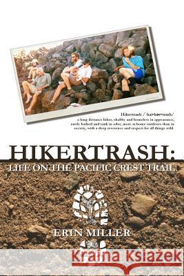 Hikertrash: Life on the Pacific Crest Trail Erin Miller 9780692341384 Erin Miller Books - książka