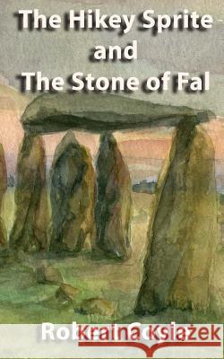 Hikey Sprite and The Stone of Fal Robert Coyle 9780993052606 Long Road Publishing - książka