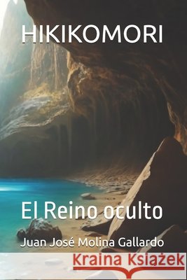 Hikikomori: El Reino oculto Molina Gallardo, Juan José 9798346678977 Independently Published - książka