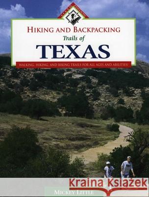 Hiking and Backpacking Trails of Texas : Walking, Hiking, and Biking Trails for All Ages and Abilities Mickey Little 9781589792050 Taylor Trade Publishing - książka