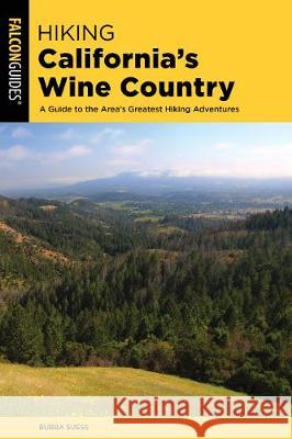 Hiking California's Wine Country: A Guide to the Area's Greatest Hiking Adventures Suess, Bubba 9781493050413 Falcon Press Publishing - książka