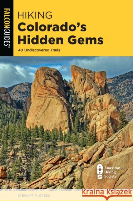 Hiking Colorado's Hidden Gems: 40 Undiscovered Trails Green, Stewart M. 9781493046669 Falcon Press Publishing - książka