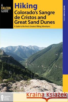Hiking Colorado's Sangre de Cristos and Great Sand Dunes: A Guide to the Area's Greatest Hiking Adventures, 2nd Edition Hart, Lee 9780762782550 FalconGuide - książka
