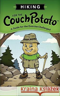 Hiking for the Couch Potato: A Guide for the Exercise-Challenged Shelley B. Gillespie 9780982955406 Venture Court Productions, LLC - książka