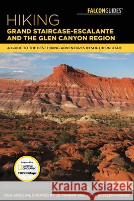 Hiking Grand Staircase-Escalante & the Glen Canyon Region: A Guide to the Best Hiking Adventures in Southern Utah JD Tanner Emily Ressler-Tanner 9781493028832 Falcon Guides - książka
