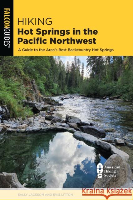 Hiking Hot Springs in the Pacific Northwest Sally Jackson 9781493068371 Rowman & Littlefield - książka