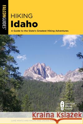Hiking Idaho: A Guide to the State's Greatest Hiking Adventures Luke Kratz 9781493067640 Falcon Press Publishing - książka