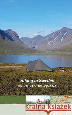 Hiking in Sweden - Mountain Routes and Gear Johansson, Jorgen 9789197905510 Nui Publishing - książka