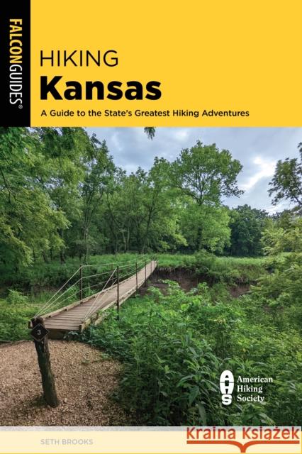 Hiking Kansas: A Guide to the State\'s Greatest Hiking Adventures Seth Brooks 9781493077724 Falcon Press Publishing - książka