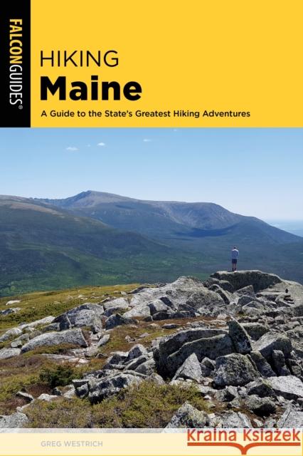 Hiking Maine: A Guide to the State's Greatest Hiking Adventures Greg Westrich 9781493041893 Falcon Press Publishing - książka