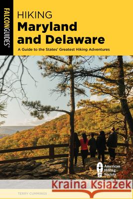 Hiking Maryland and Delaware: A Guide to the States' Greatest Hiking Adventures Terry Cummings 9781493076451 Falcon Press Publishing - książka