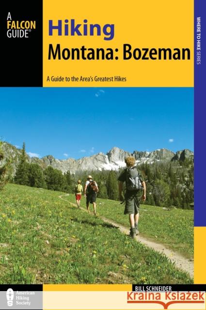 Hiking Montana: Bozeman: A Guide to 30 Great Hikes Close to Town Schneider, Bill 9781493013142 Globe Pequot Press - książka