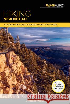 Hiking New Mexico: A Guide to the State's Greatest Hiking Adventures Laurence Parent 9781493031092 Falcon Press Publishing - książka
