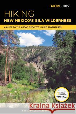 Hiking New Mexico's Gila Wilderness: A Guide to the Area's Greatest Hiking Adventures Bill Cunningham Polly Cunningham 9781493027811 Falcon Guides - książka