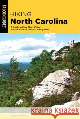 Hiking North Carolina: A Guide to More Than 500 of North Carolina's Greatest Hiking Trails Randy Johnson 9781493046003 Falcon Press Publishing - książka